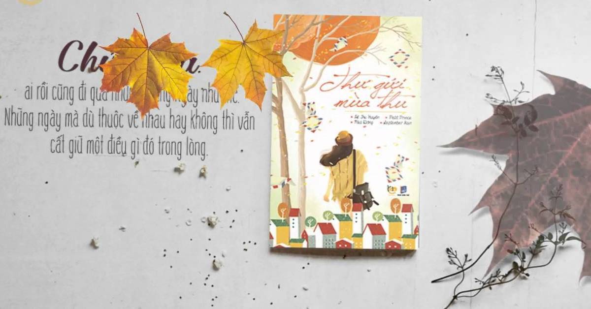 4 cuốn sách lãng mạn, tuyệt vời để “nhâm nhi” vào mùa thu mát mẻ