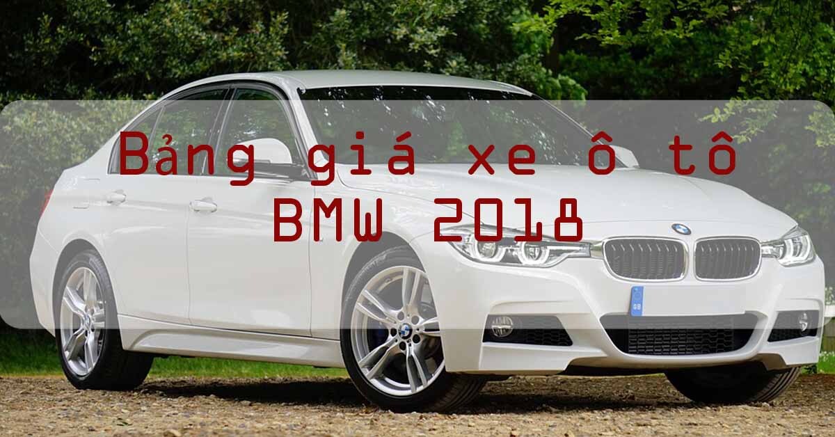 Bảng giá xe ô tô BMW cập nhật thị trường năm 2018