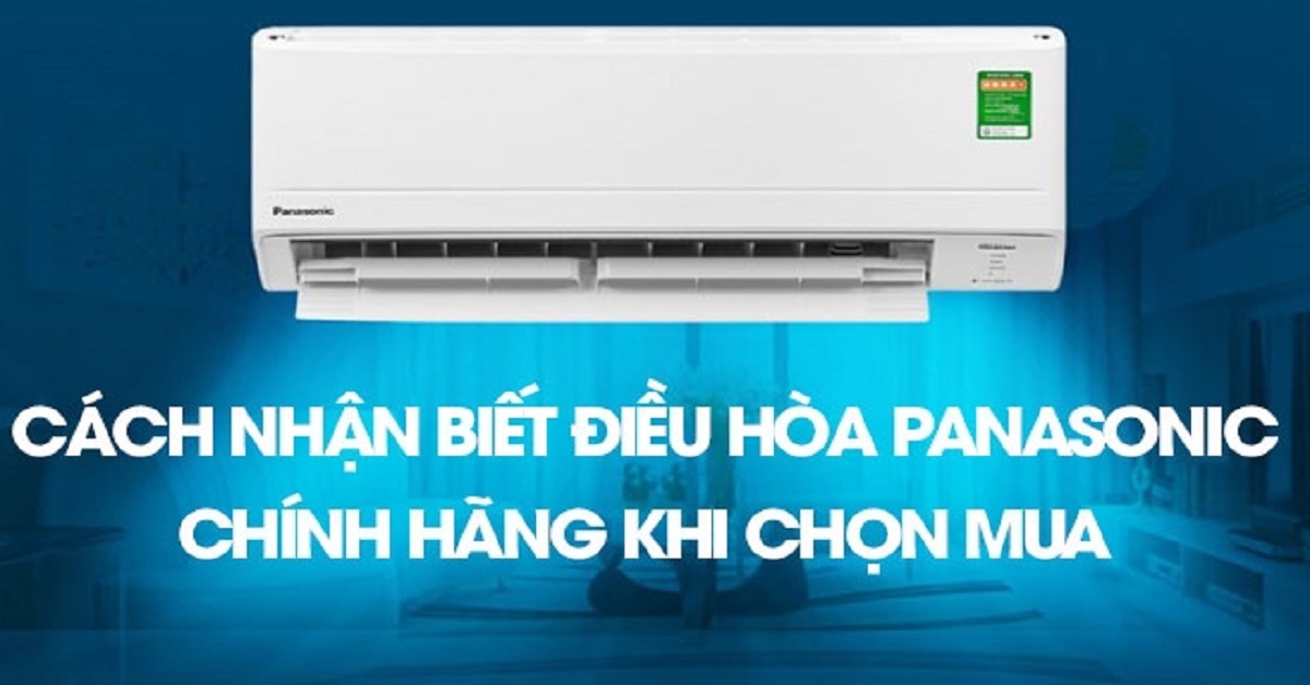 Bật mí 3 cách nhận biết máy lạnh Panasonic thật – giả