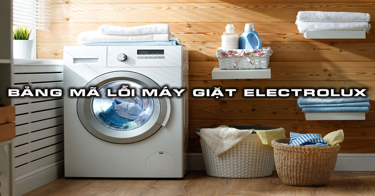 Các mã lỗi thường gặp ở máy giặt Electrolux 9kg và cách khắc phục