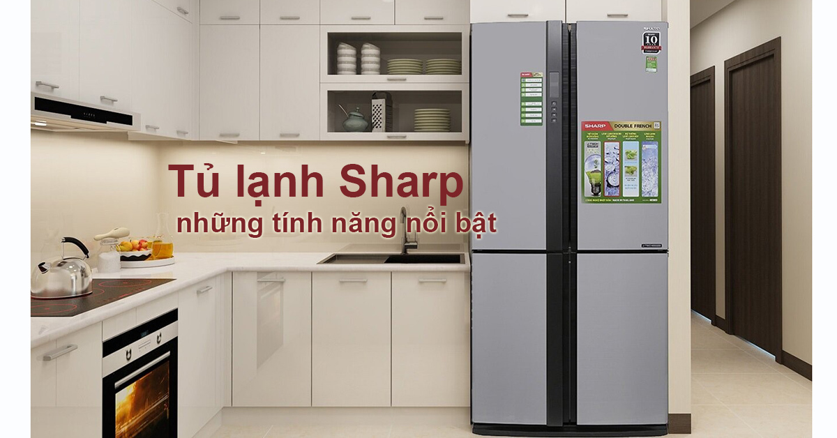 Đánh giá những tính năng nổi bật của tủ lạnh Sharp