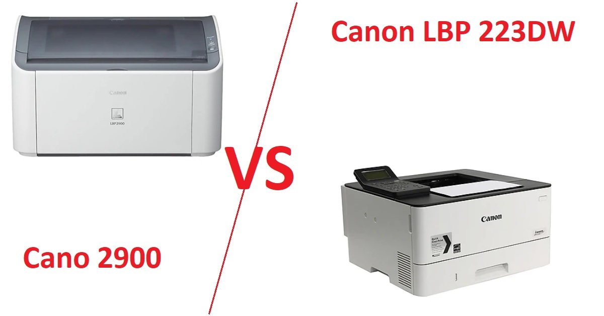 So sánh máy in Canon 223dw với Canon 2900: lựa chọn máy in nào tốt cho gia đình và văn phòng nhỏ?