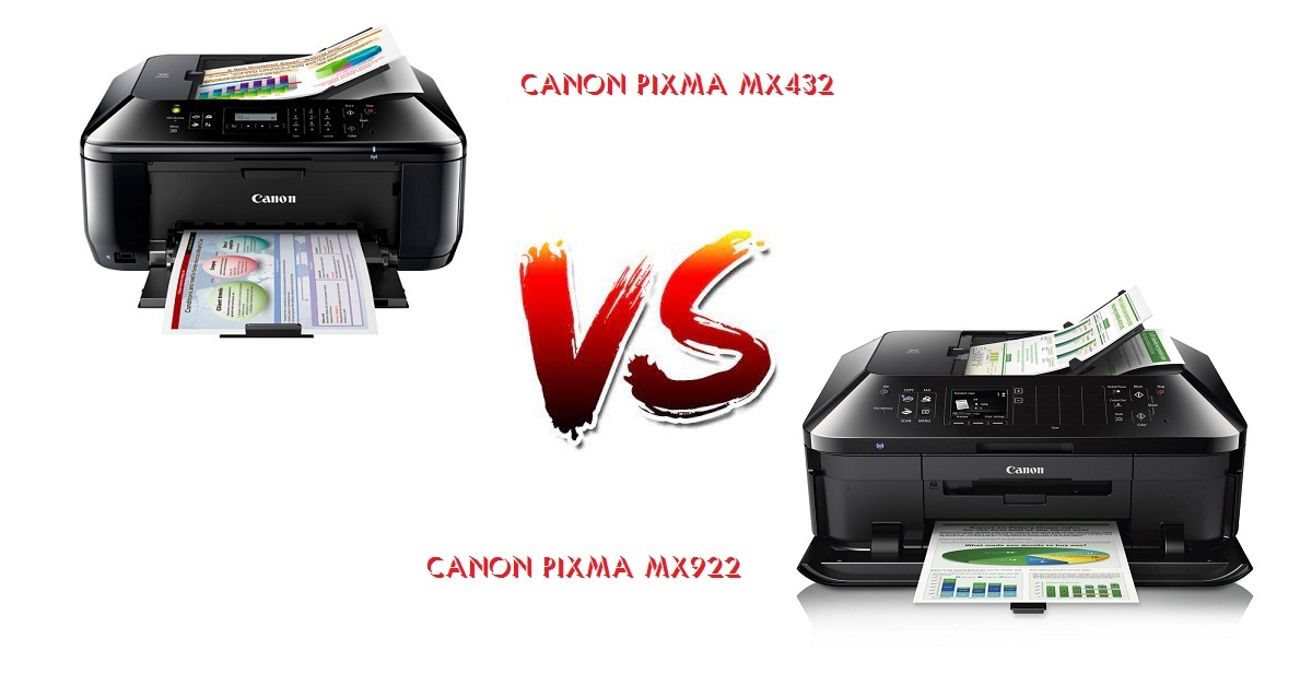 So sánh máy in Canon Pixma MX432 và Canon MX922 – máy in nào tốt hơn?