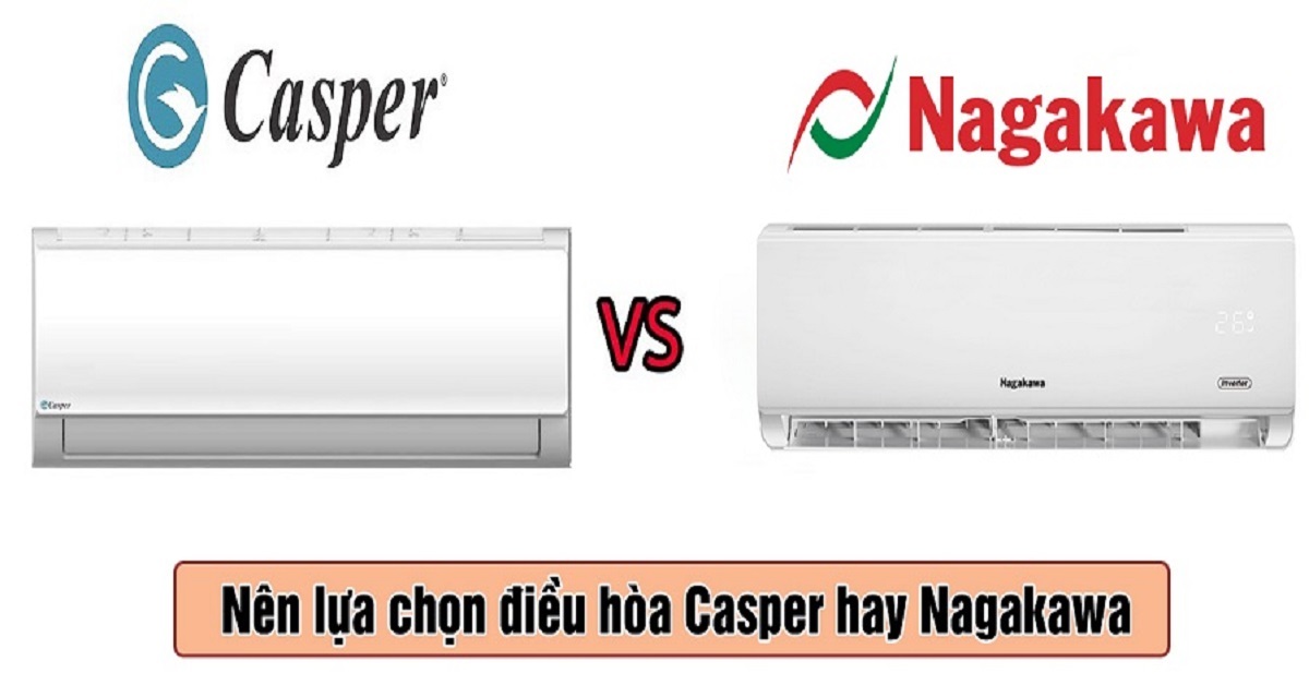 Tiêu chuẩn so sánh điều hòa Casper và Nagakawa