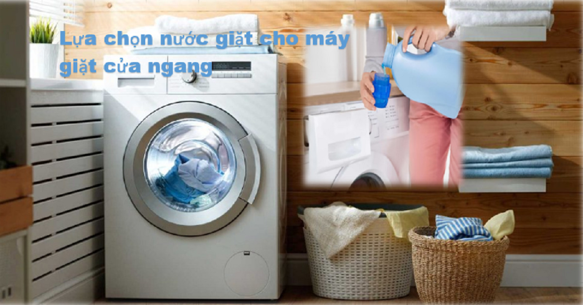 Tổng hợp các loại nước giặt cho máy giặt cửa ngang tốt nhất