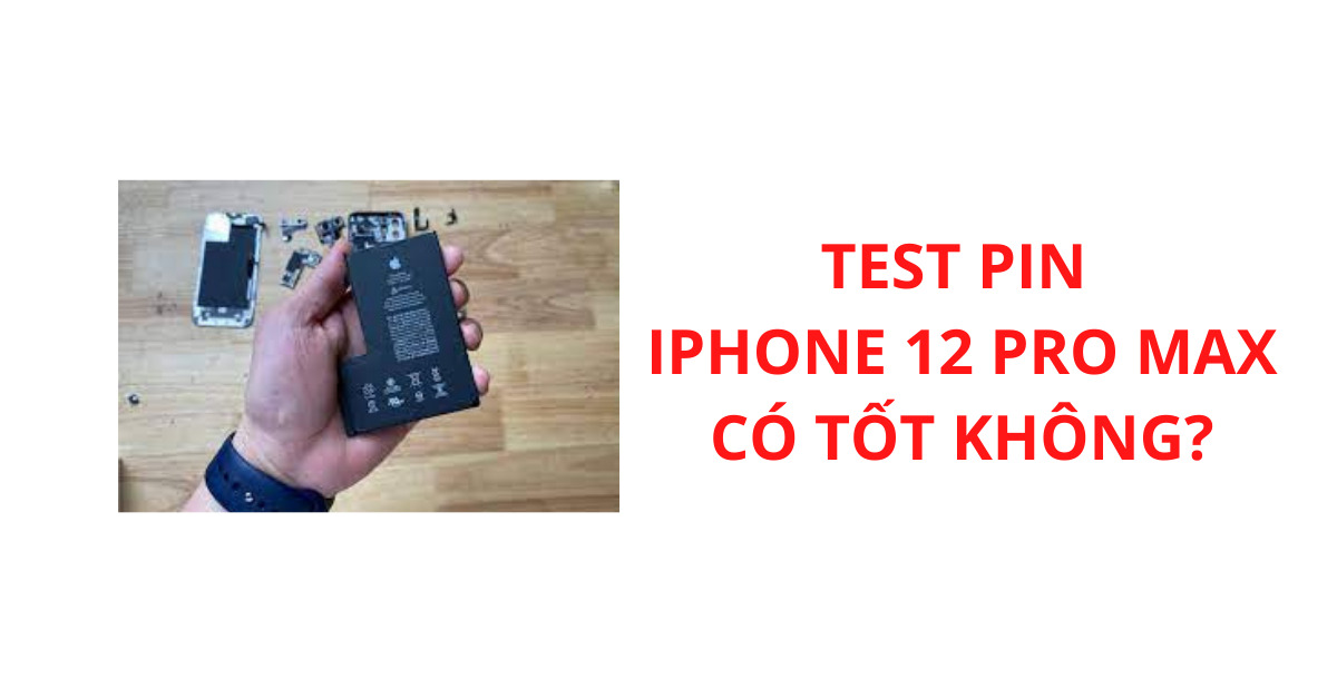 Trải nghiệm pin của iPhone 12 Pro Max: Có tốt như lời đồn không?