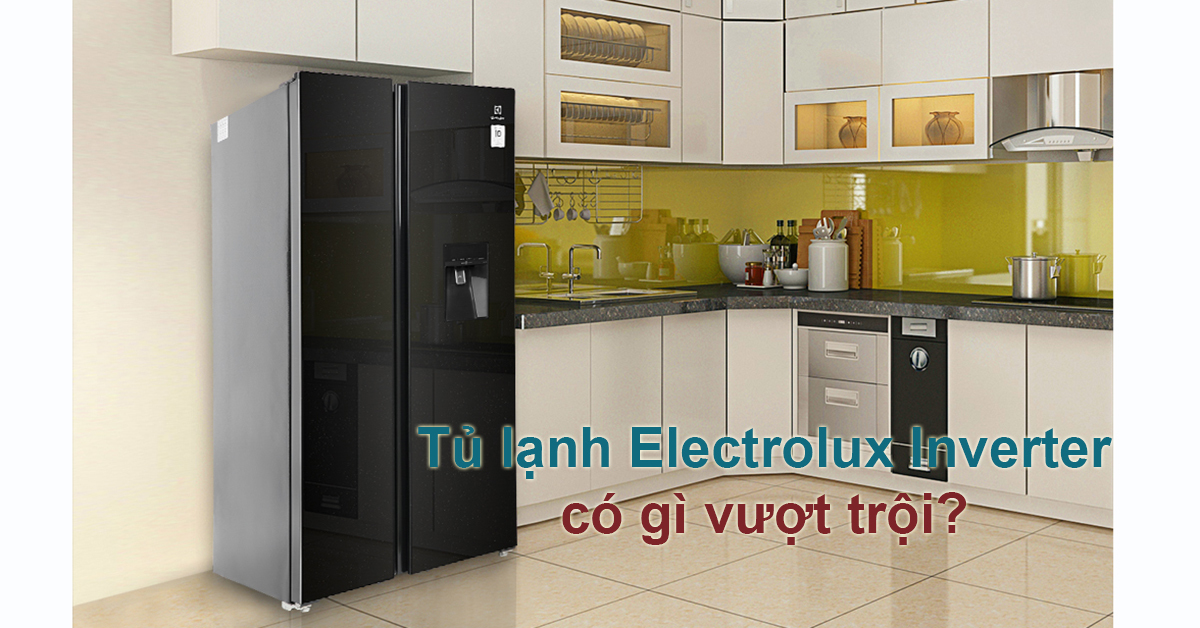 Tủ lạnh Electrolux inverter có gì vượt trội? Nên mua không?