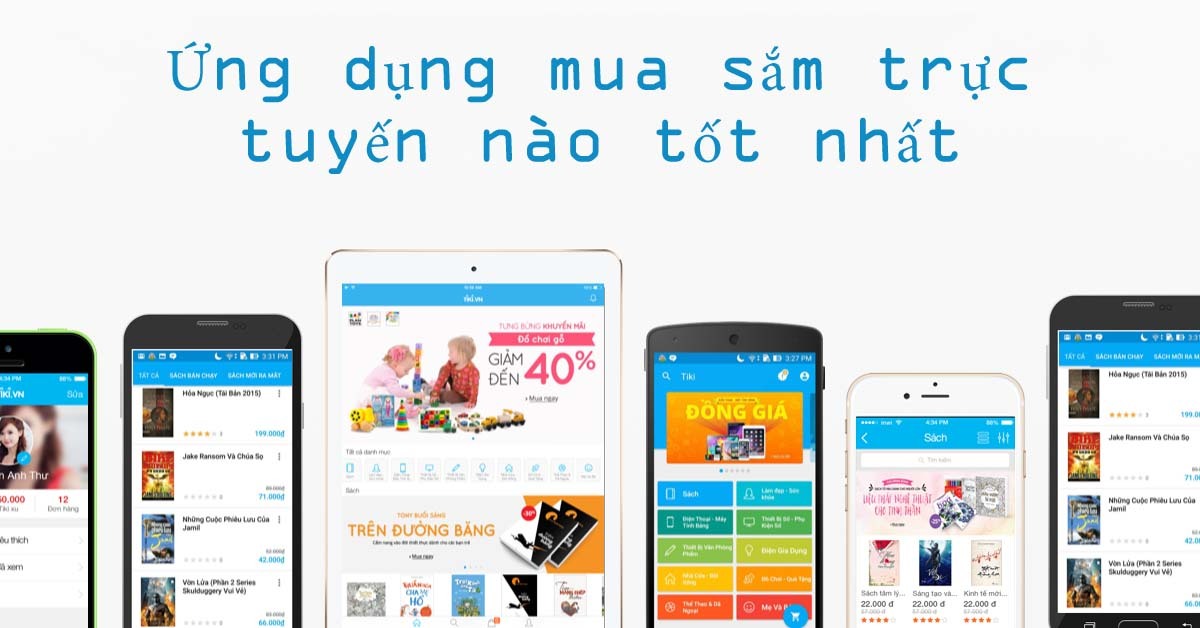 Ứng dụng mua sắm online nào tốt nhất, giá rẻ nhất hiện nay?