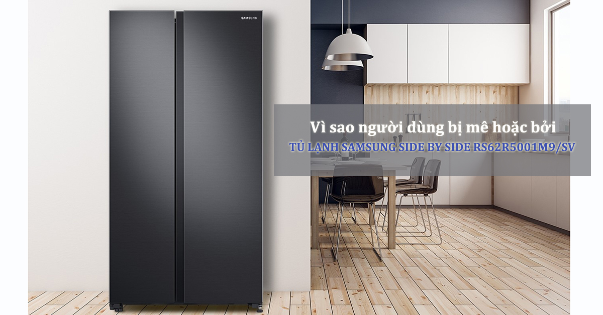 Vì sao tủ lạnh Samsung RS62R5001M9/SV mê hoặc người dùng?