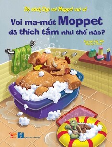 Bộ Sách Chú Voi Moppet Vui Vẻ – Voi Ma-mut Moppet Đã Thích Tắm Như Thế Nào?