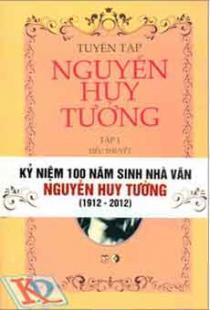 Bộ Sách Tuyển Tập Nguyễn Huy Tưởng – Kỷ niệm 100 năm sinh nhà văn Nguyễn Huy Tưởng (1912 – 2012) – Bộ 2 Tập