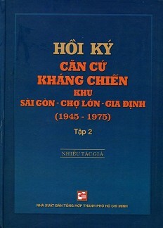 Hồi Ký Kháng Chiến Khu Sài Gòn – Chợ Lớn – Gia Định (1945-1975) – Tập 2