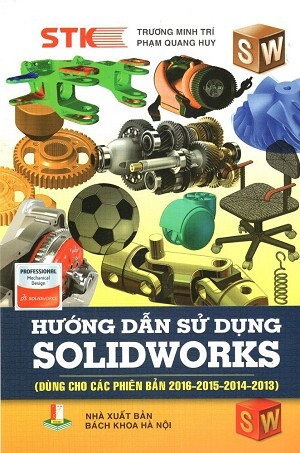 Hướng Dẫn Sử Dụng Solidworks – Dùng Cho Các Phiên Bản 2016 – 2015 – 2014 – 2013