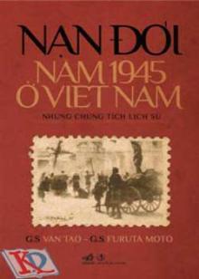 Nạn đói năm 1945 ở Việt Nam – Những chứng tích lịch sử