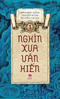 Nghìn xưa văn hiến (T1) – Nhiều tác giả