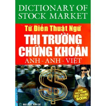 Từ điển thuật ngữ thị trường chứng khoán Anh – Anh – Việt – First News
