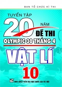 Tuyển tập 20 đề thi Olympic 30 tháng 4 Vật lí 10