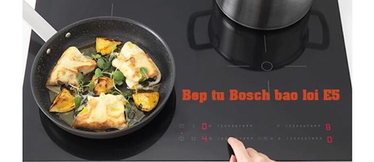 Bếp từ Bosch báo lỗi E5
