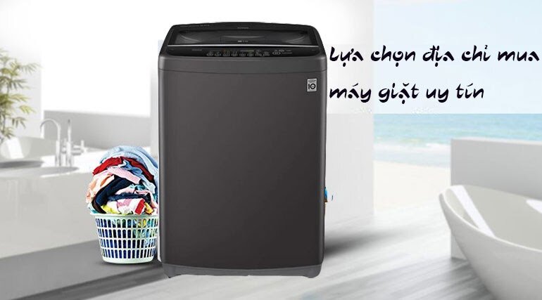 Lựa chọn địa chỉ mua máy giặt LG Inverter 10,5Kg T2350VSAB uy tín