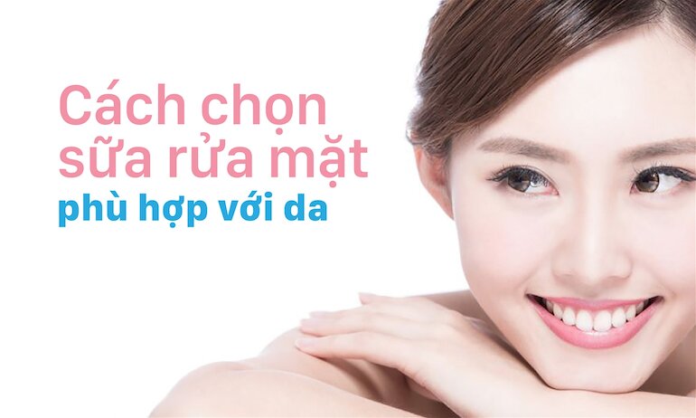 Tiêu chí lựa chọn sữa rửa mặt nào tốt cho da?