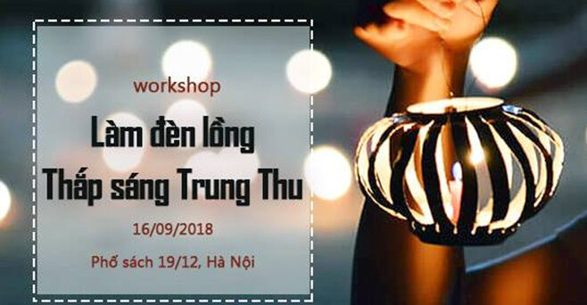 Workshop: Làm đèn lồng thắp sáng Trung Thu - Phố sách Hà Nội