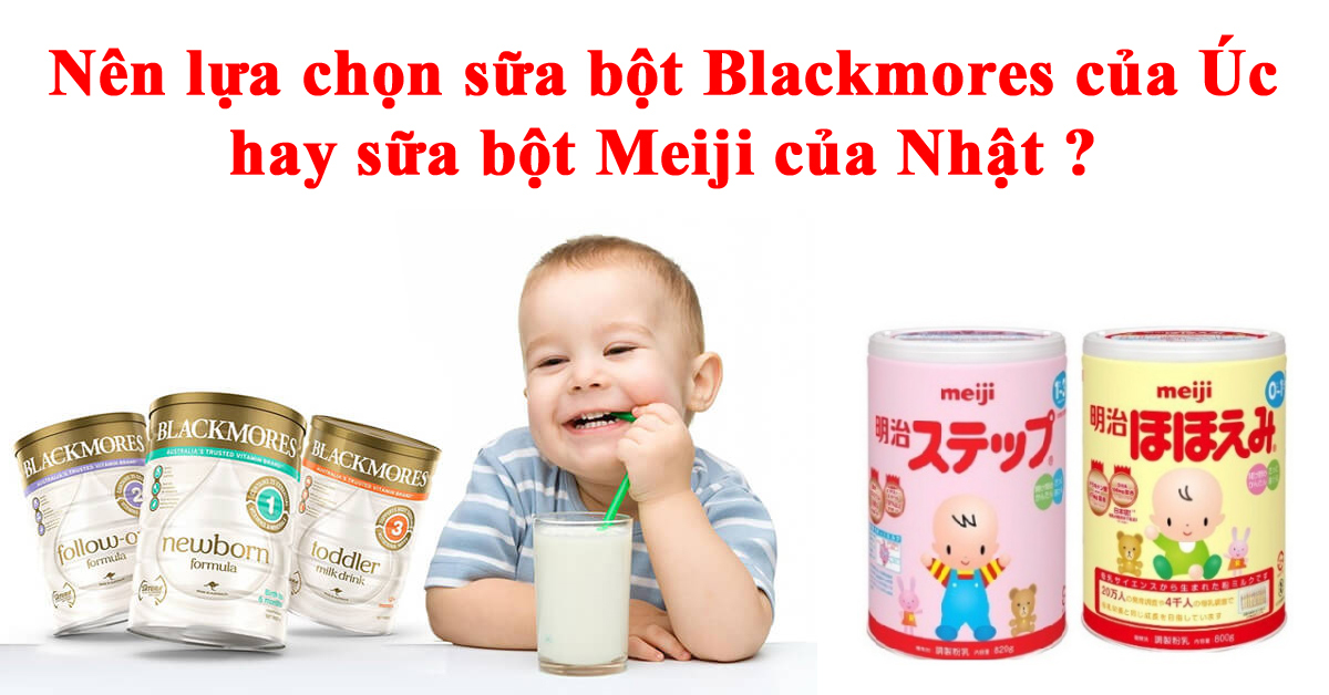 So sánh sữa Blackmores và Meiji : Sữa Úc hay sữa Nhật ?