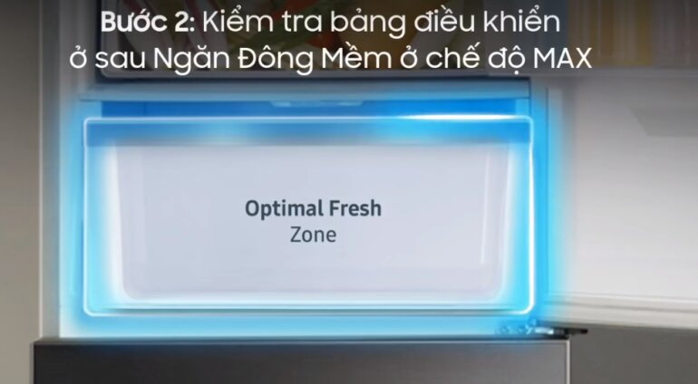 Bước 2: Kiểm tra bảng điều khiển ở sau Ngăn Đông Mềm ở chế độ MAX