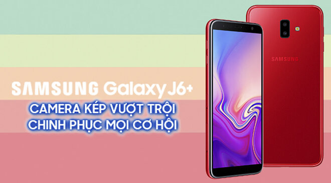 Đánh giá Samsung Galaxy J6 Plus: 