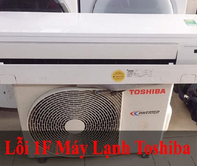 Điều hòa Toshiba báo lỗi 1F