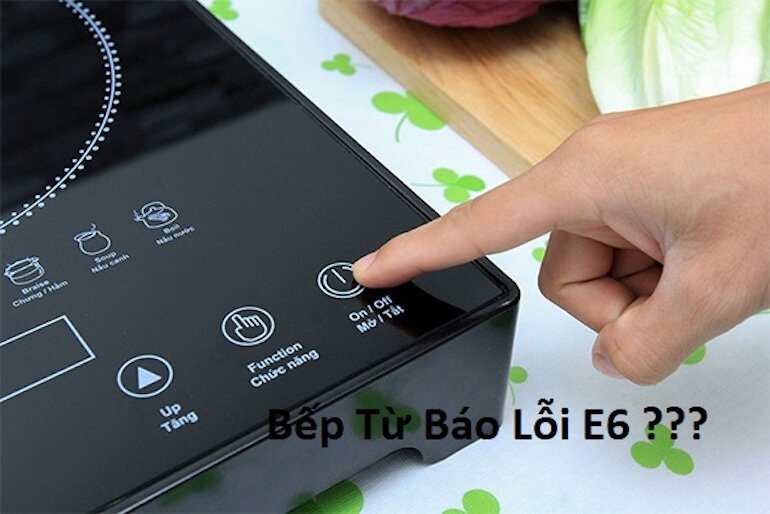 Nguyên nhân bếp từ lỗi e6