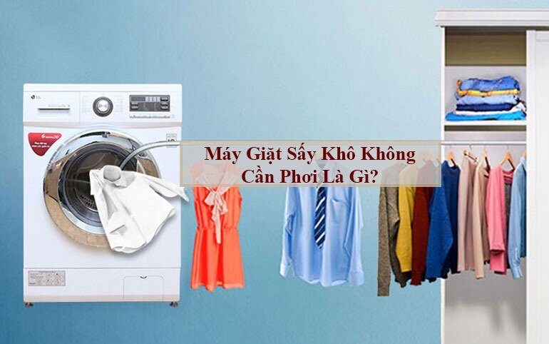 Máy giặt sấy khô không cần phơi