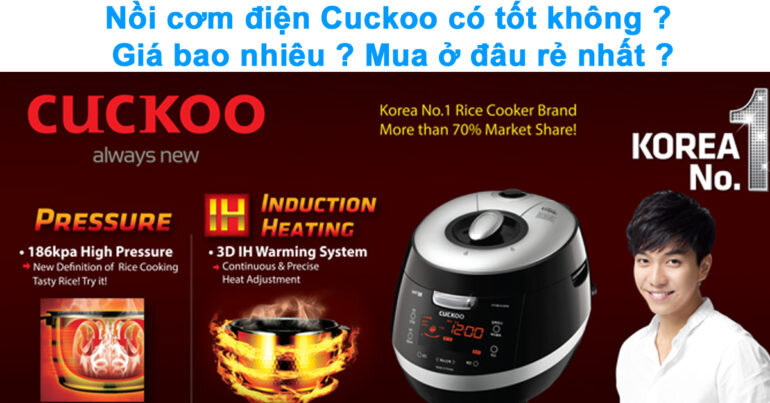 Nồi cơm điện Cuckoo có tốt không ? Giá bao nhiêu ? Mua ở đâu rẻ nhất ?