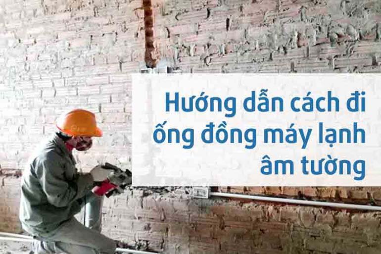 đi ống đồng âm tường để đảm bảo tính thẩm mỹ