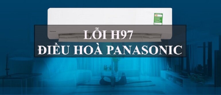 Điều hòa Panasonic báo lỗi H97