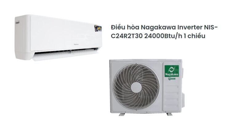 5 lý do nên chọn mua điều hòa Nagakawa Inverter 24000 BTU 1 chiều NIS-C24R2T30