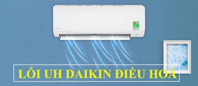 Điều hòa Daikin báo lỗi UF, UH