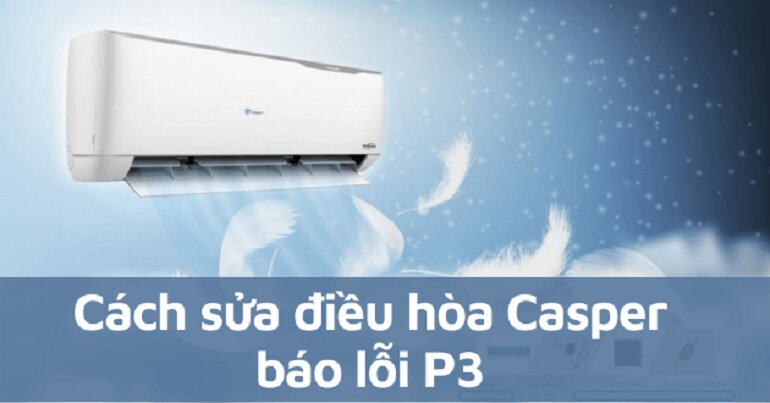 mã lỗi P3 điều hòa Casper 