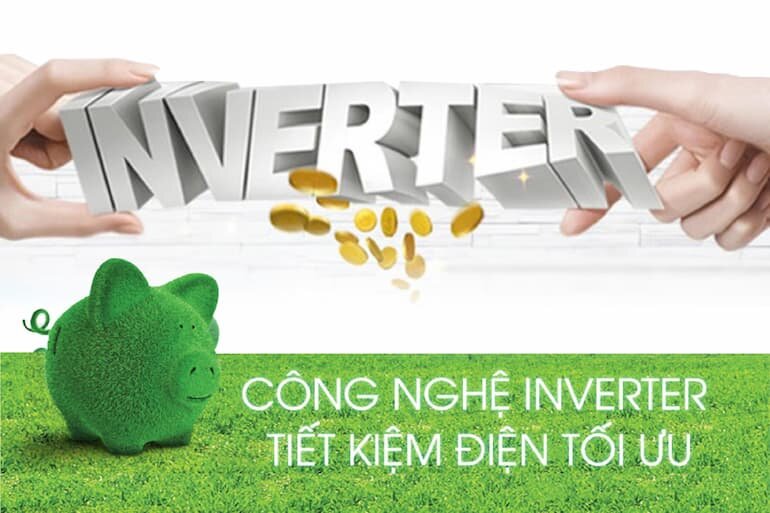 Công nghệ inverter tiết kiệm điện ở mức tốt nhất