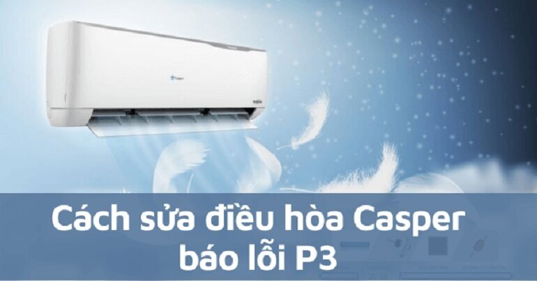 Điều hòa Casper báo mã lỗi P3