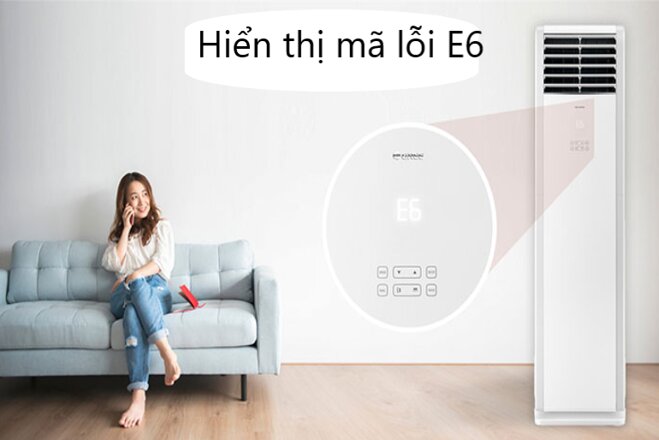 Điều hòa cây báo lỗi E6 - nguyên nhân và cách khắc phục chi tiết