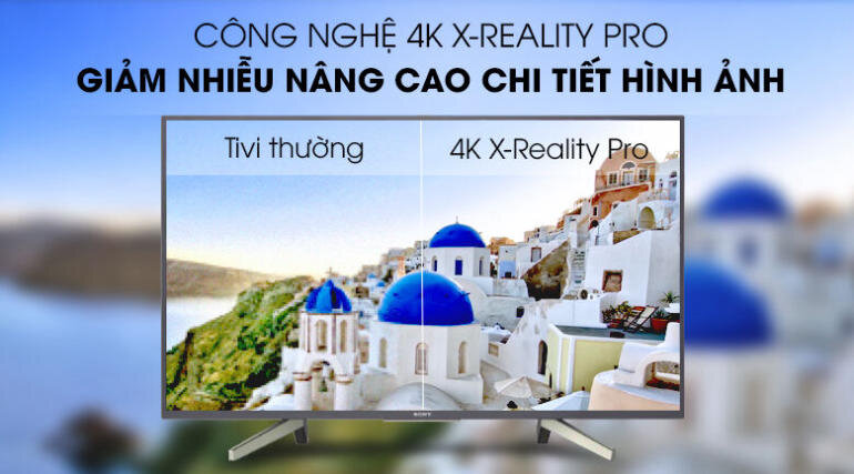 Công nghệ 4K X-Reality Pro tăng cường độ nét của hình ảnh