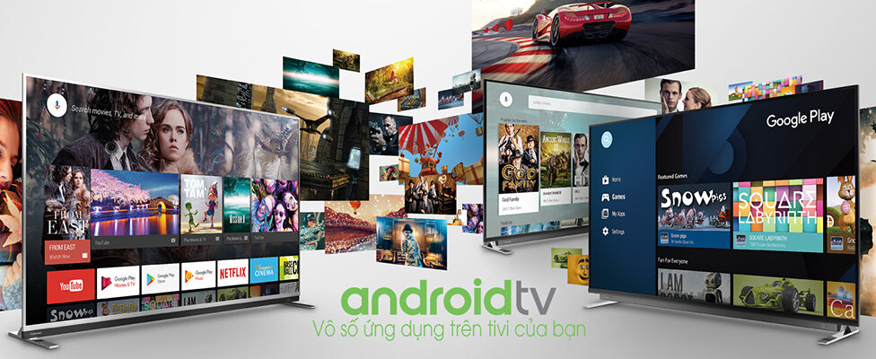 Trải nghiệm Android TV với kho ứng dụng phong phú trên Smart Tivi Toshiba