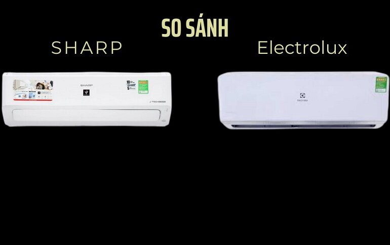 so sánh điều hòa Sharp và Electrolux