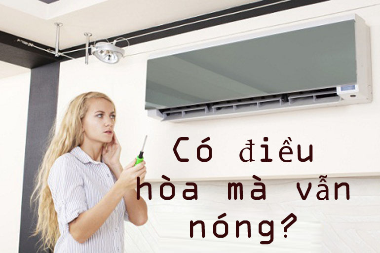 Điều hòa mà vẫn nóng