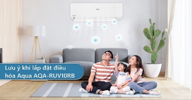 Một số lưu ý khi chọn vị trí lắp đặt để điều hòa Aqua AQA-RUV10RB vận hành an toàn