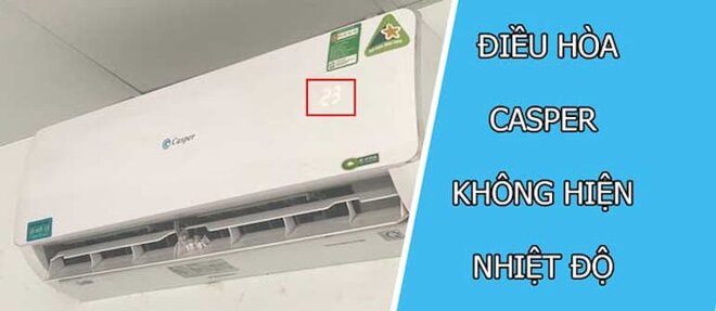 Điều hòa Casper không hiện nhiệt độ trên dàn lạnh