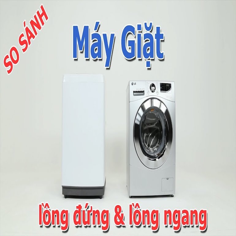 Ưu điểm của máy giặt lồng ngang và đứng