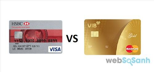 Nên làm thẻ tín dụng ngân hàng HSBC hay VIB tốt nhất