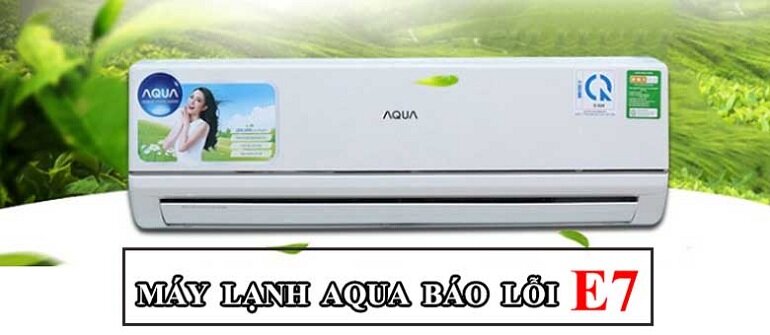 Điều hòa Aqua báo lỗi E7