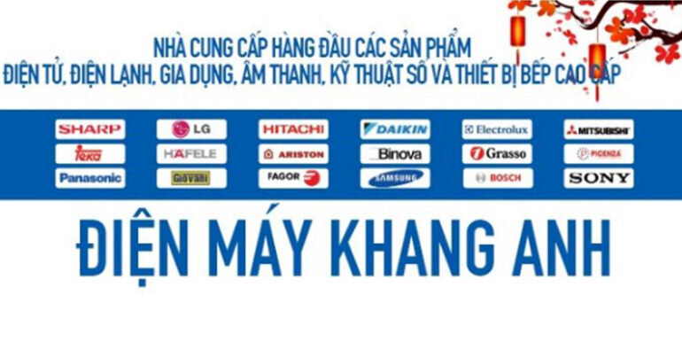 Điện máy Khang Anh – Chuyên cung cấp các sản phẩm điện tử, điện lạnh, âm thanh, máy ảnh kỹ thuật số và các thiết bị điện gia dụng chính hãng giá tốt nhất tại Hà Nội